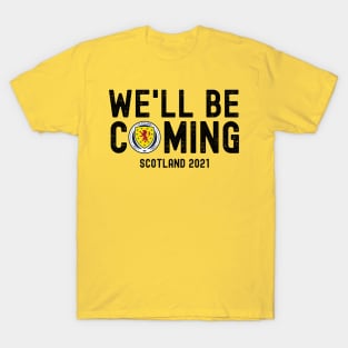 We'll Be Coming. Scotland Football Team. T-Shirt